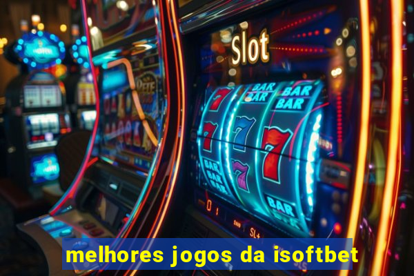 melhores jogos da isoftbet